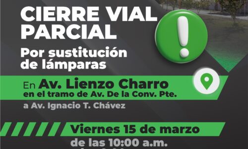 LLAMA MUNICIPIO A TOMAR PRECAUCIONES POR CIERRES PARCIALES EN AVENIDA LIENZO CHARRO