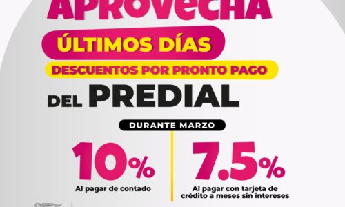 INVITA MUNICIPIO A APROVECHAR LOS ÚLTIMOS DÍAS DE DESCUENTO EN EL PREDIAL POR PRONTO PAGO